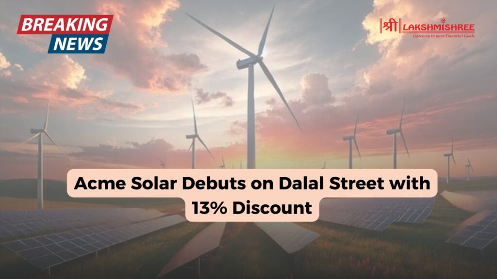 Acme Solar Debuts on Dalal Street with 13% Discount