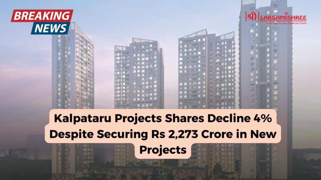 Kalpataru Projects Shares Decline 4% Despite Securing Rs 2,273 Crore in New Projects