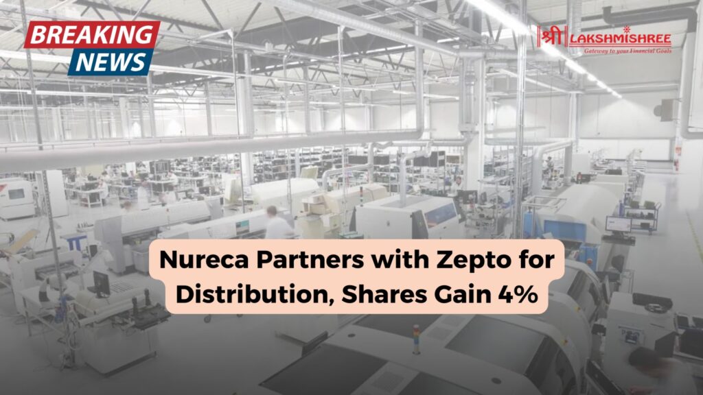 Nureca Partners with Zepto for Distribution, Shares Gain 4%