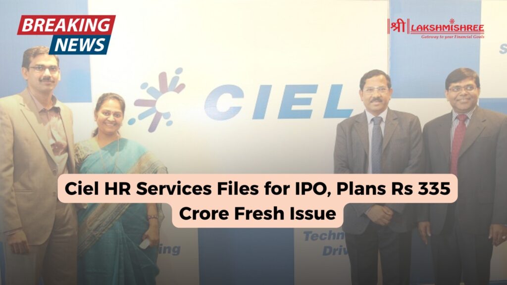 Ciel HR Services Files for IPO, Plans Rs 335 Crore Fresh Issue