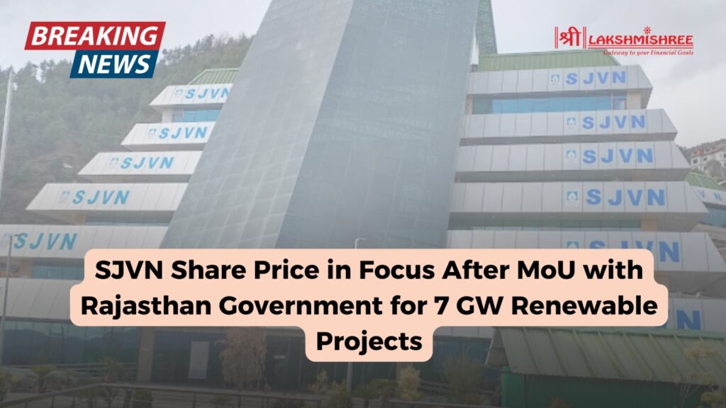 SJVN Share Price in Focus After MoU with Rajasthan Government for 7 GW Renewable Projects