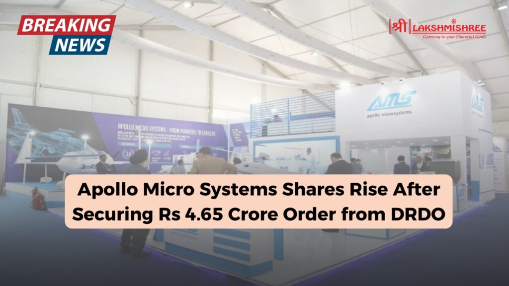 Apollo Micro Systems Shares Rise After Securing Rs 4.65 Crore Order from DRDO