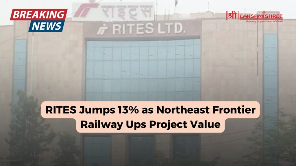 RITES Jumps 13% as Northeast Frontier Railway Ups Project Value