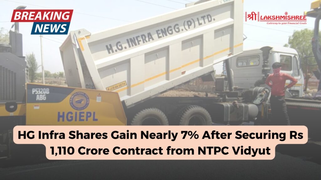 HG Infra Shares Gain Nearly 7% After Securing Rs 1,110 Crore Contract from NTPC Vidyut