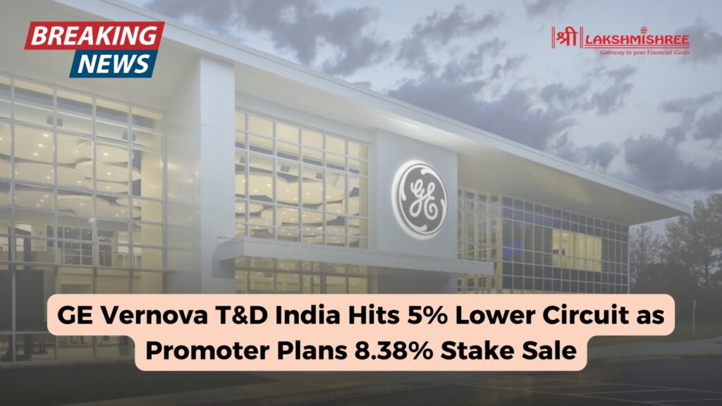 GE Vernova T&D India Hits 5% Lower Circuit as Promoter Plans 8.38% Stake Sale