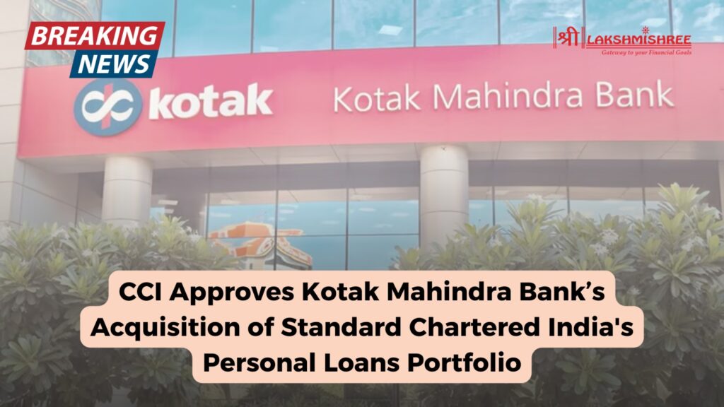 CCI Approves Kotak Mahindra Bank’s Acquisition of Standard Chartered India's Personal Loans Portfolio