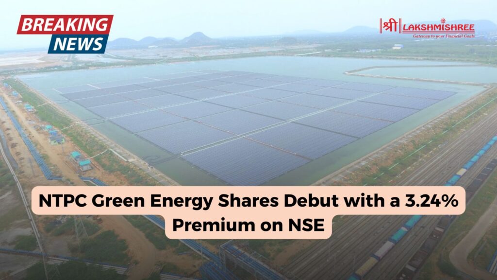 NTPC Green Energy Shares Debut with a 3.24% Premium on NSE