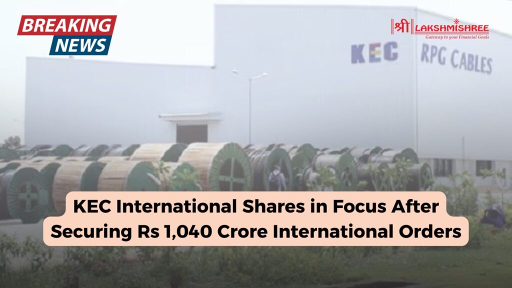 KEC International Shares in Focus After Securing Rs 1,040 Crore International Orders