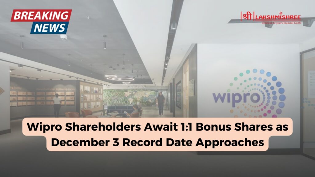 Wipro Shareholders Await 1:1 Bonus Shares as December 3 Record Date Approaches