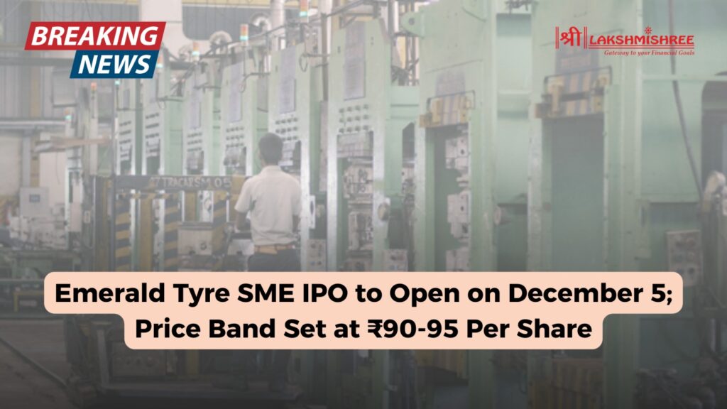 Emerald Tyre SME IPO to Open on December 5; Price Band Set at ₹90-95 Per Share