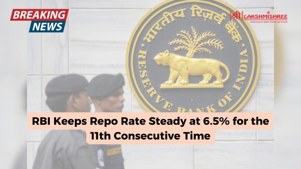 RBI Keeps Repo Rate Steady at 6.5% for the 11th Consecutive Time