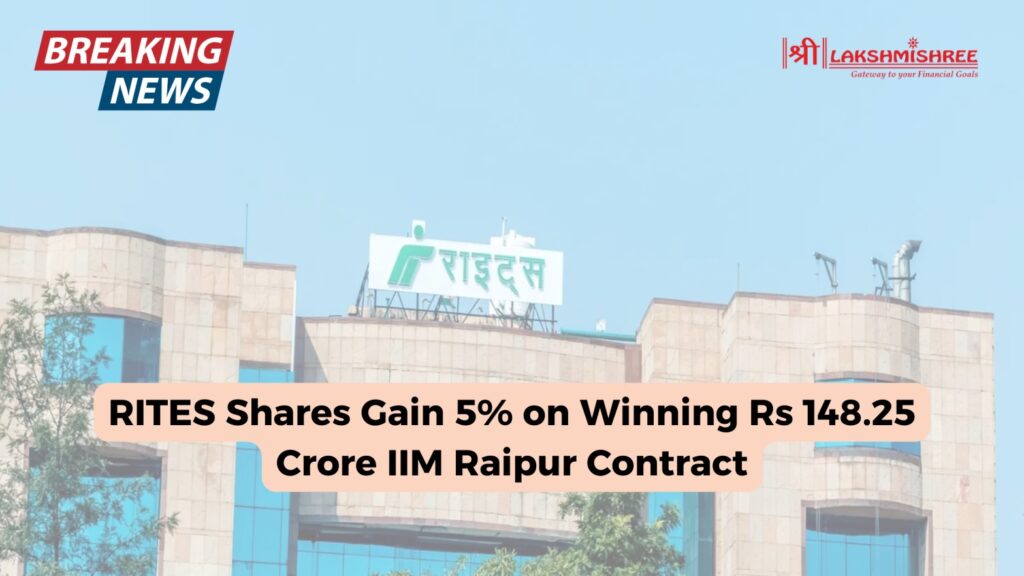 RITES Shares Gain 5% on Winning Rs 148.25 Crore IIM Raipur Contract