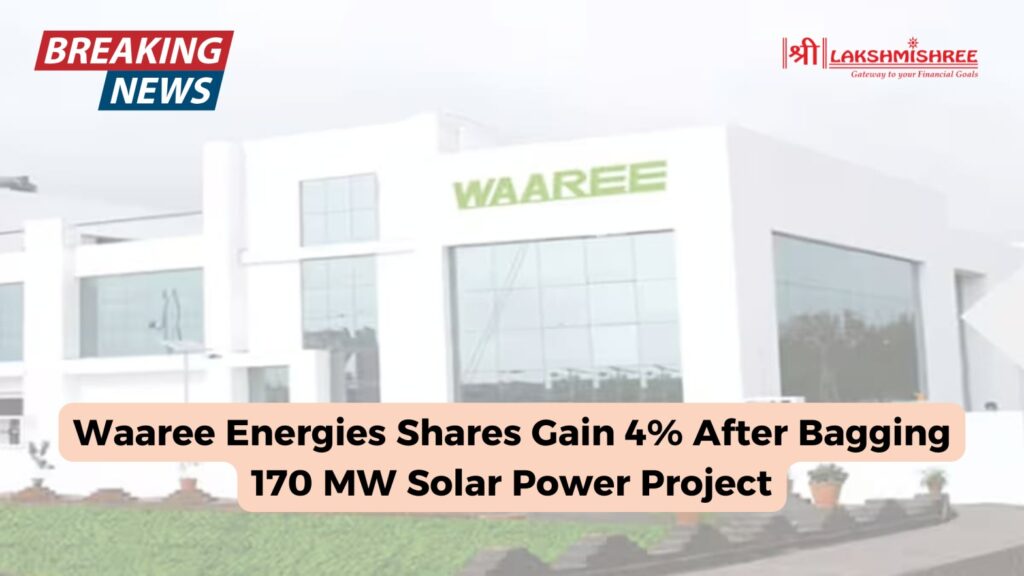 Waaree Energies Shares Gain 4% After Bagging 170 MW Solar Power Project