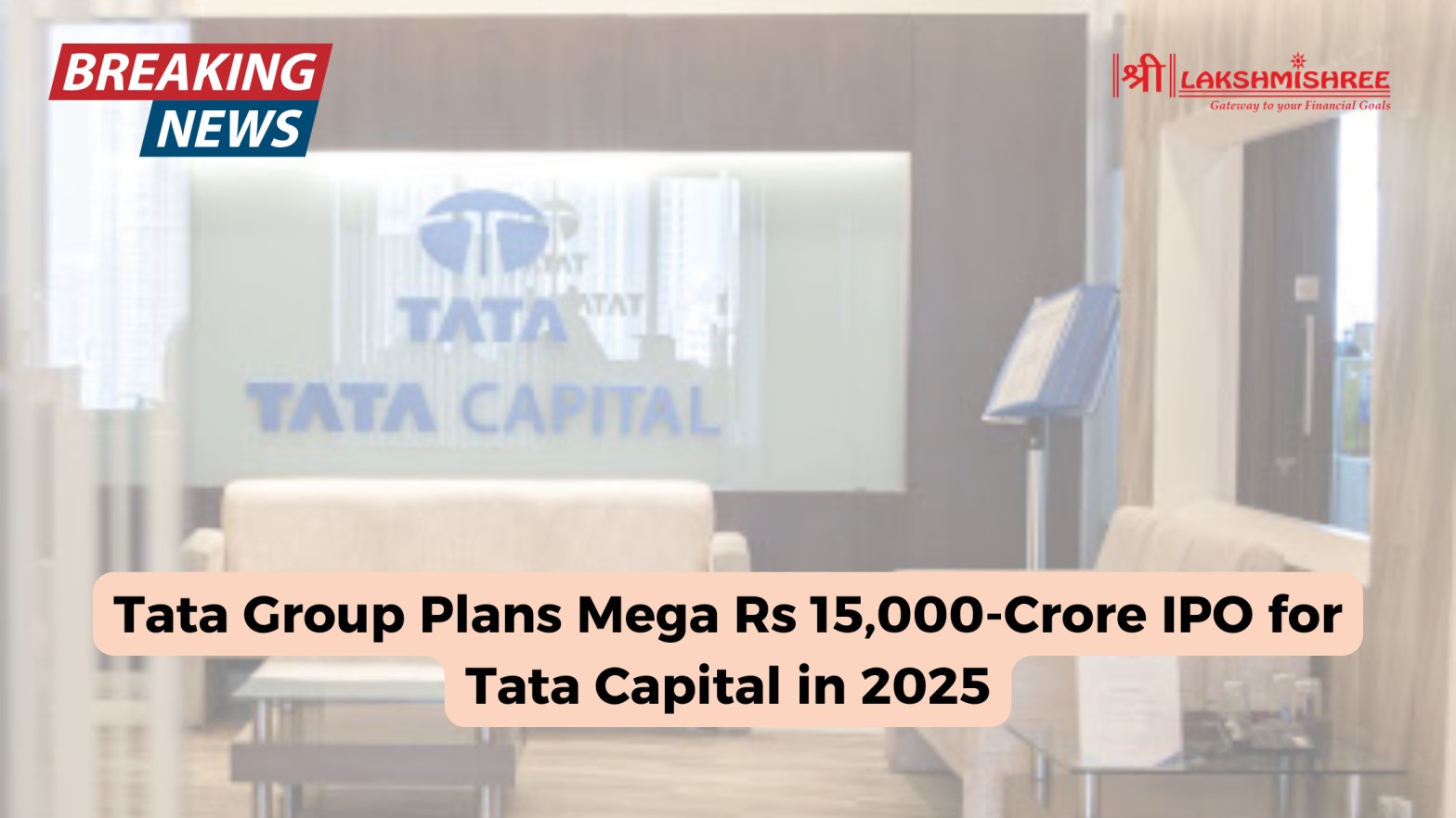 Tata Group Plans Mega Rs 15,000-Crore IPO for Tata Capital in 2025 ...