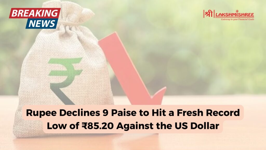 Rupee Declines 9 Paise to Hit a Fresh Record Low of ₹85.20 Against the US Dollar