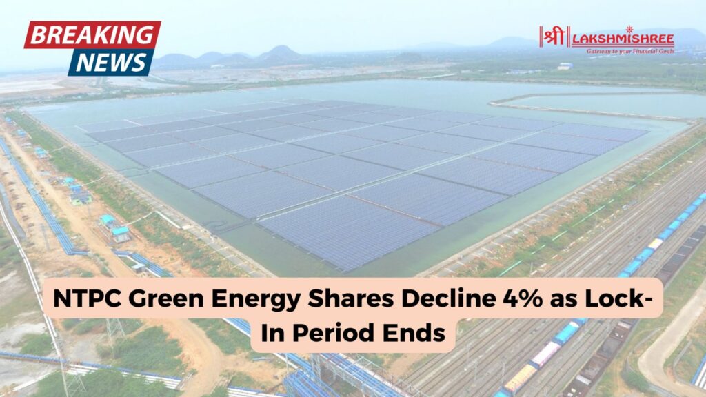 NTPC Green Energy Shares Decline 4% as Lock-In Period Ends