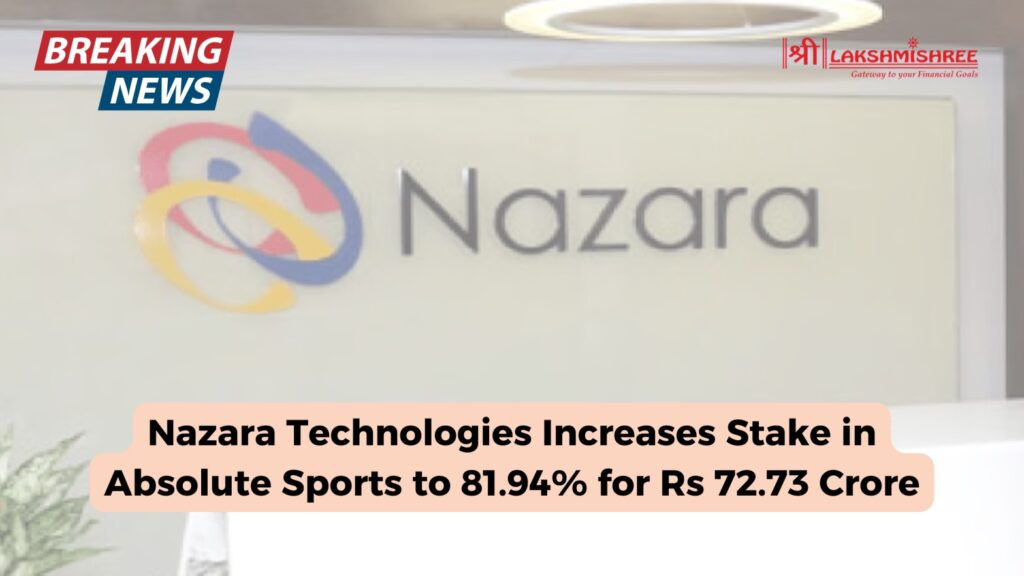 Nazara Technologies Increases Stake in Absolute Sports to 81.94% for Rs 72.73 Crore