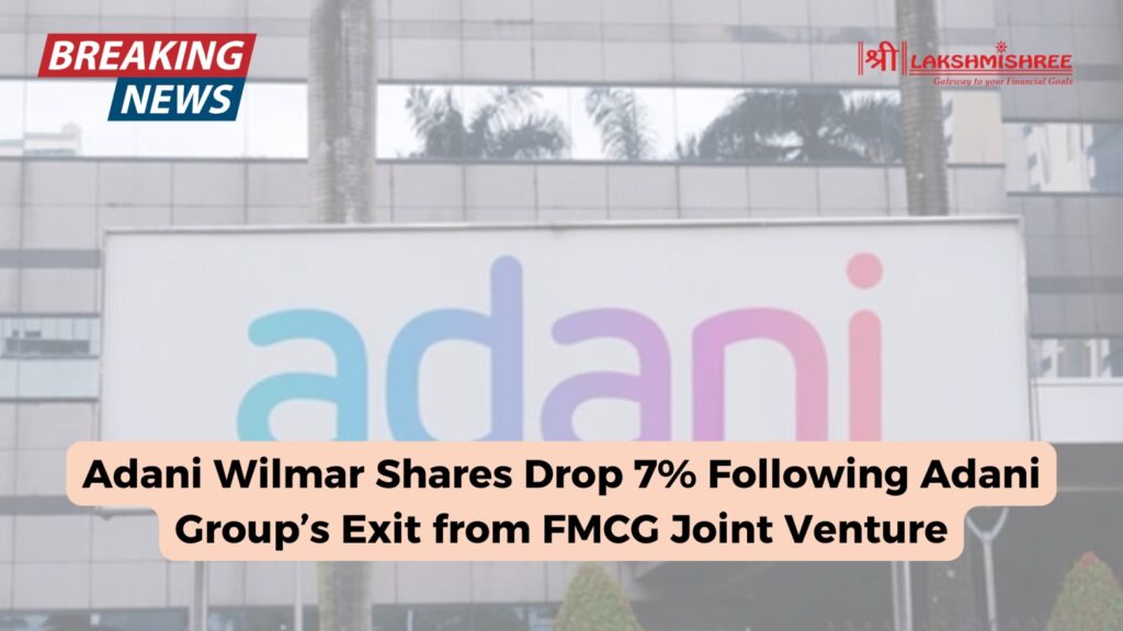 Adani Wilmar Shares Drop 7% Following Adani Group’s Exit from FMCG Joint Venture