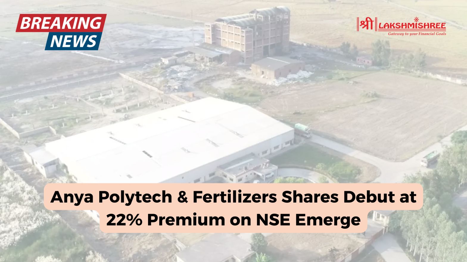 Anya Polytech & Fertilizers Shares Debut at 22 Premium on NSE Emerge