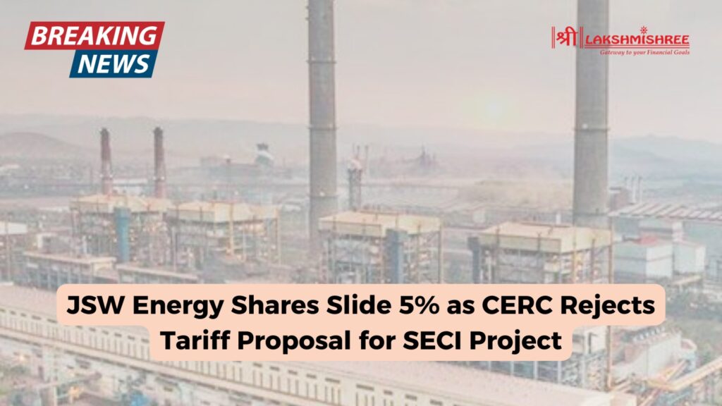 JSW Energy Shares Slide 5% as CERC Rejects Tariff Proposal for SECI Project