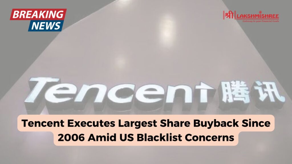 Tencent Executes Largest Share Buyback Since 2006 Amid US Blacklist Concerns