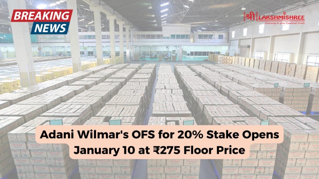 Adani Wilmar's OFS for 20% Stake Opens January 10 at ₹275 Floor Price