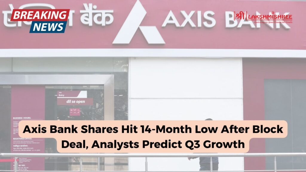 Axis Bank Shares Hit 14-Month Low After Block Deal, Analysts Predict Q3 Growth