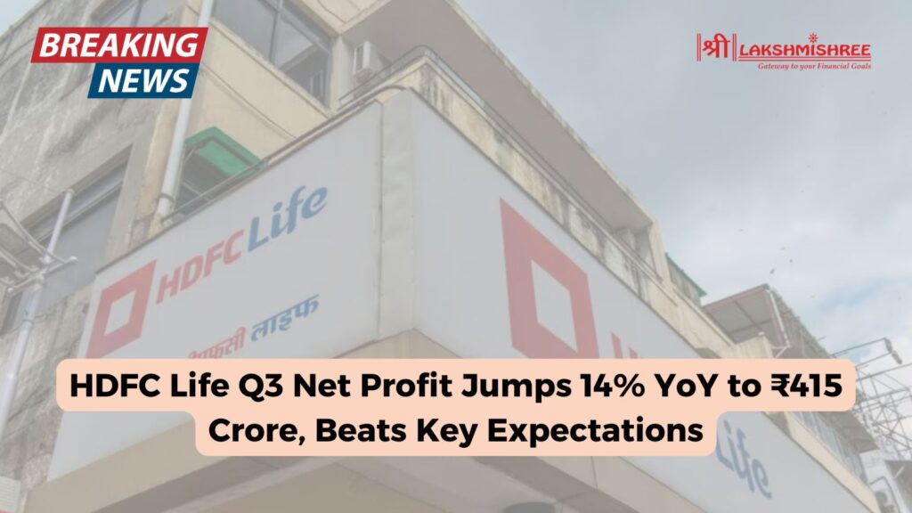 HDFC Life Q3 Net Profit Jumps 14% YoY to ₹415 Crore, Beats Key Expectations