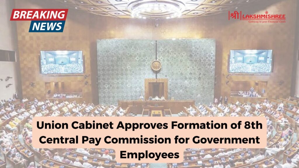 Union Cabinet Approves Formation of 8th Central Pay Commission for Government Employees