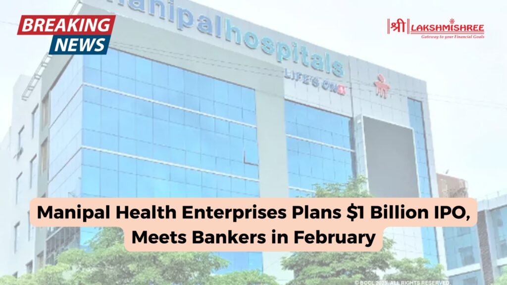 Manipal Health Enterprises Plans $1 Billion IPO, Meets Bankers in February