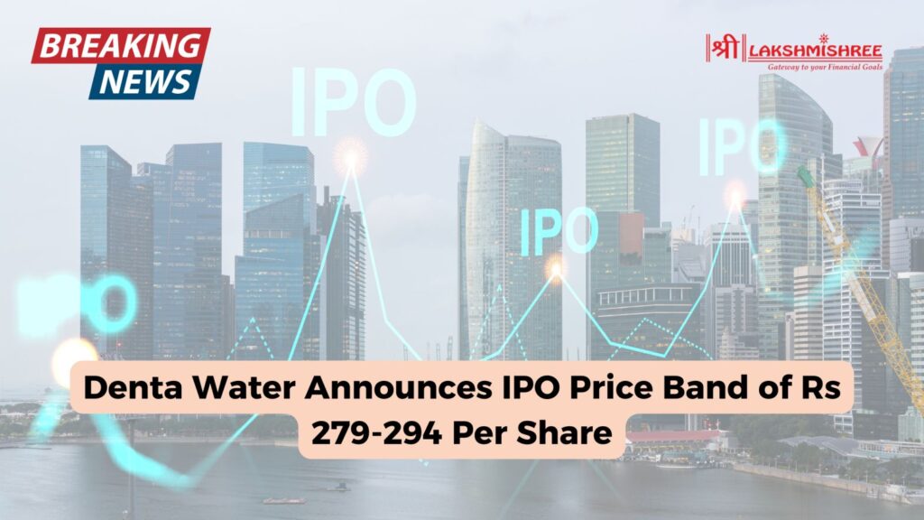 Denta Water Announces IPO Price Band of Rs 279-294 Per Share