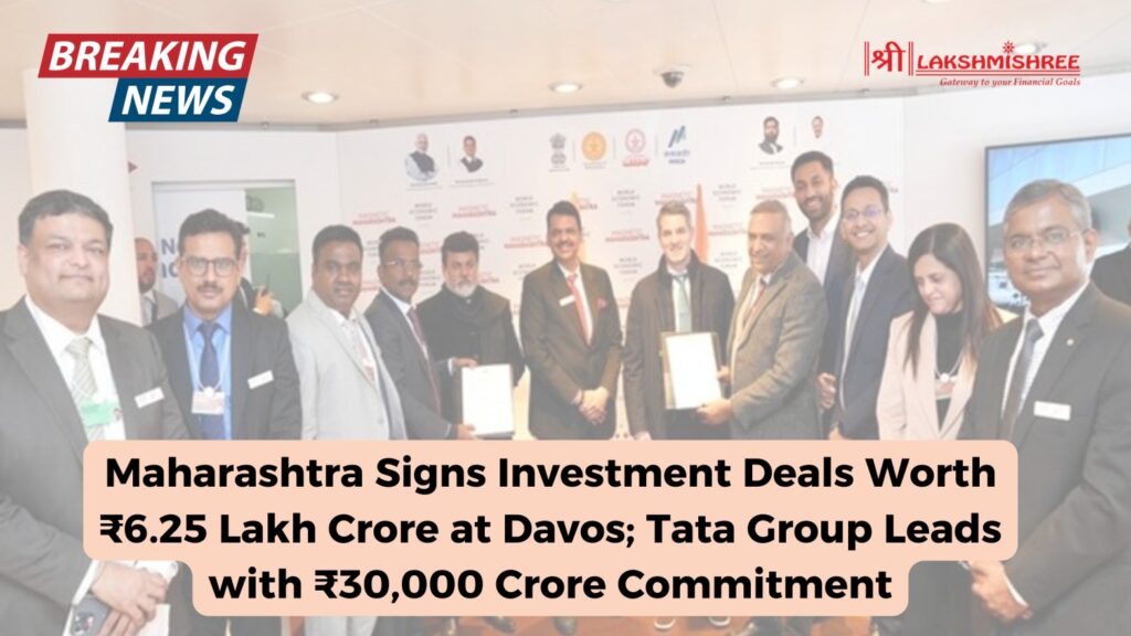 Maharashtra Signs Investment Deals Worth ₹6.25 Lakh Crore at Davos; Tata Group Leads with ₹30,000 Crore Commitment