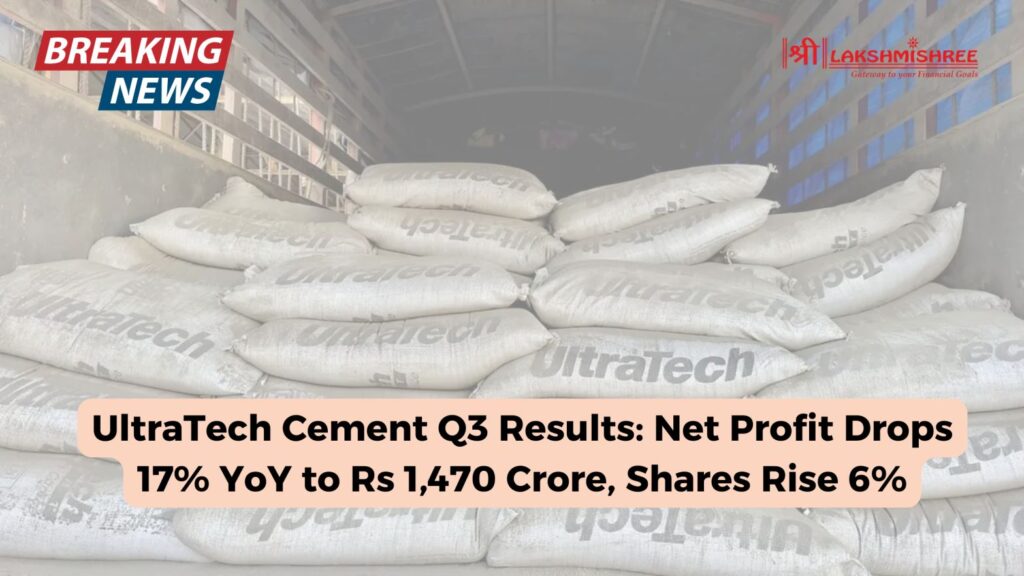 UltraTech Cement Q3 Results: Net Profit Drops 17% YoY to Rs 1,470 Crore, Shares Rise 6%