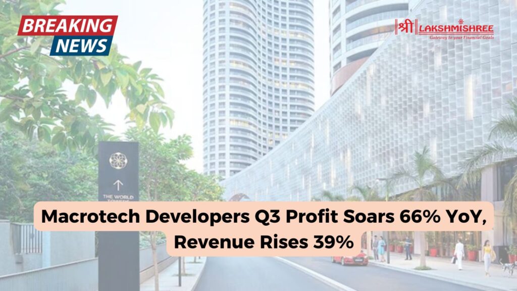 Macrotech Developers Q3 Profit Soars 66% YoY, Revenue Rises 39%