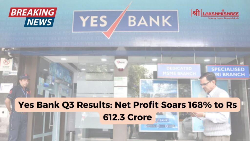 Yes Bank Q3 Results: Net Profit Soars 168% to Rs 612.3 Crore