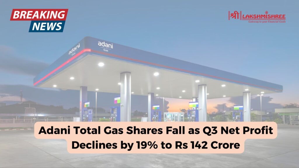 Adani Total Gas Shares Fall as Q3 Net Profit Declines by 19% to Rs 142 Crore