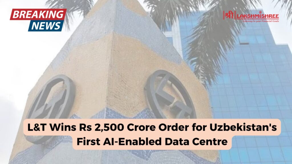 L&T Wins Rs 2,500 Crore Order for Uzbekistan's First AI-Enabled Data Centre