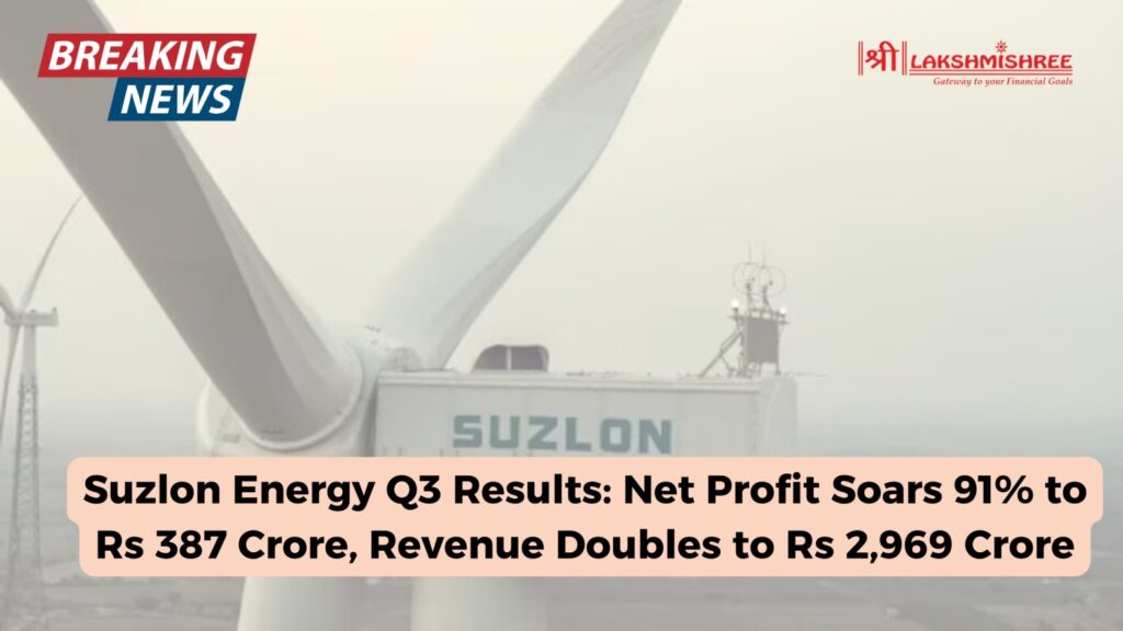 Suzlon Energy Q3 Results: Net Profit Soars 91% to Rs 387 Crore, Revenue Doubles to Rs 2,969 Crore