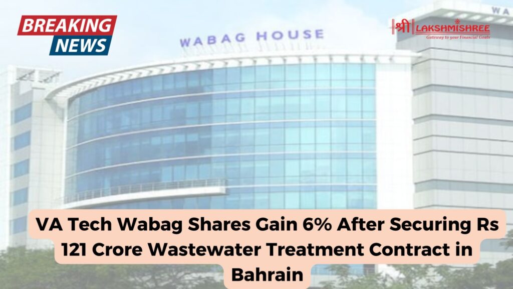 VA Tech Wabag Shares Gain 6% After Securing Rs 121 Crore Wastewater Treatment Contract in Bahrain