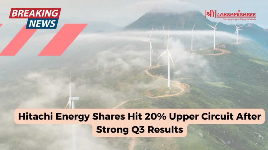 Hitachi Energy Shares Hit 20% Upper Circuit After Strong Q3 Results