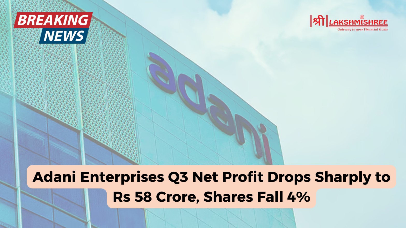 Adani Enterprises Q3 Net Profit Drops Sharply to Rs 58 Crore, Shares Fall 4%