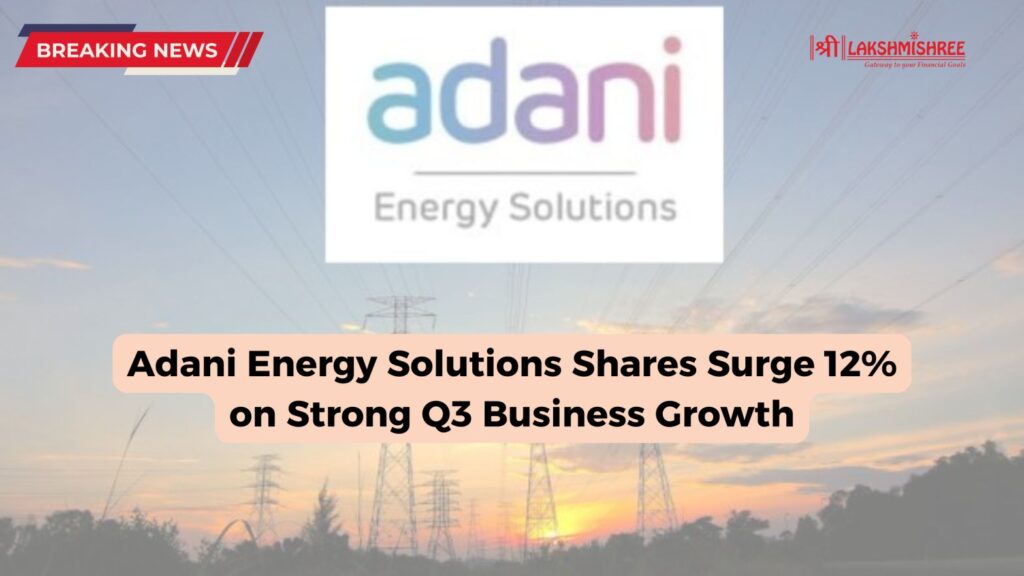 Adani Energy Solutions Shares Surge 12% on Strong Q3 Business Growth