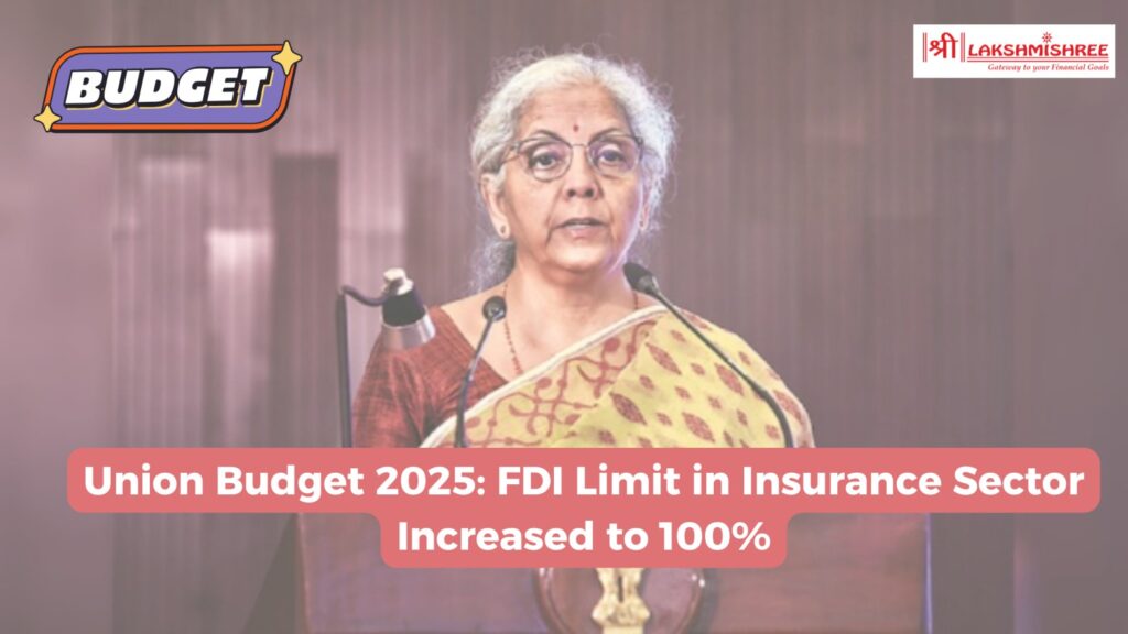 Union Budget 2025: FDI Limit in Insurance Sector Increased to 100%