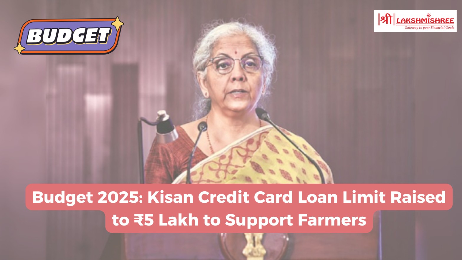 Budget 2025: Kisan Credit Card Loan Limit Raised to ₹5 Lakh to Support Farmers