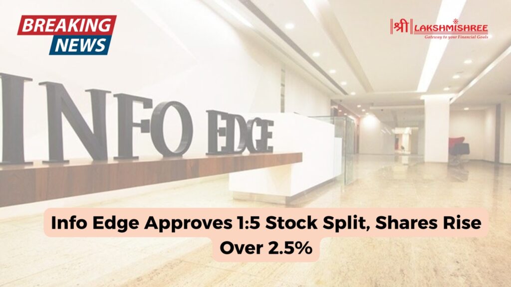 Info Edge Approves 1:5 Stock Split, Shares Rise Over 2.5%