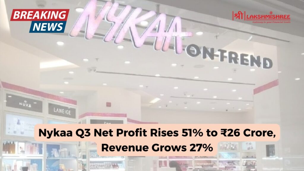 Nykaa Q3 Net Profit Rises 51% to ₹26 Crore, Revenue Grows 27%