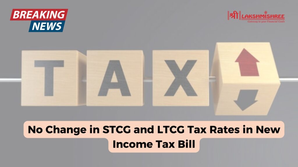 No Change in STCG and LTCG Tax Rates in New Income Tax Bill: