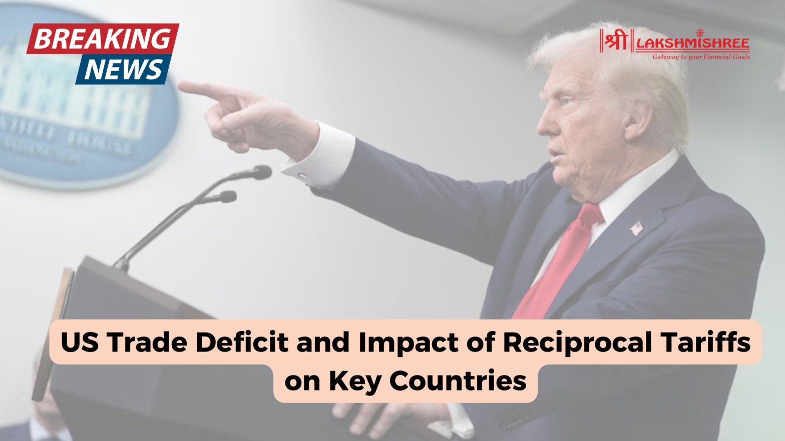 US Trade Deficit and Impact of Reciprocal Tariffs on Key Countries