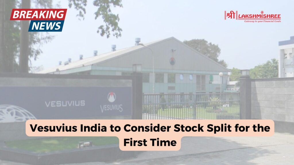 Vesuvius India to Consider Stock Split for the First Time