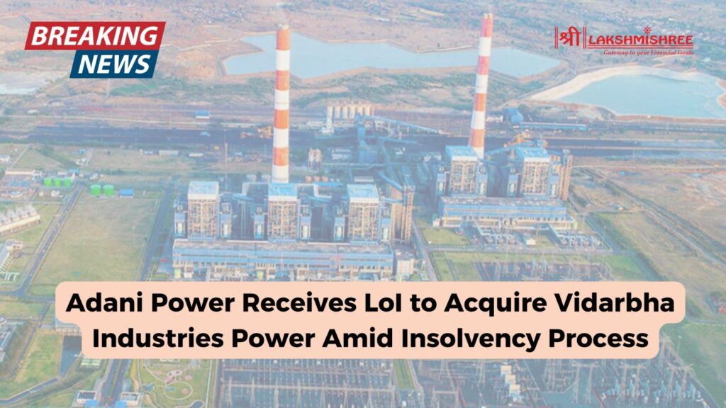 Adani Power Receives LoI to Acquire Vidarbha Industries Power Amid Insolvency Process